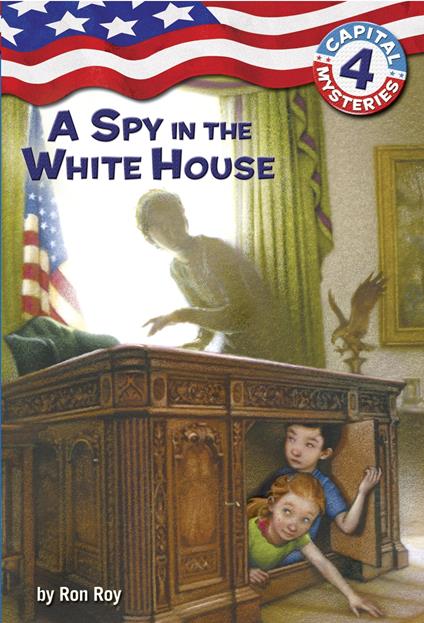 Capital Mysteries #4: A Spy in the White House - Ron Roy,Timothy Bush - ebook