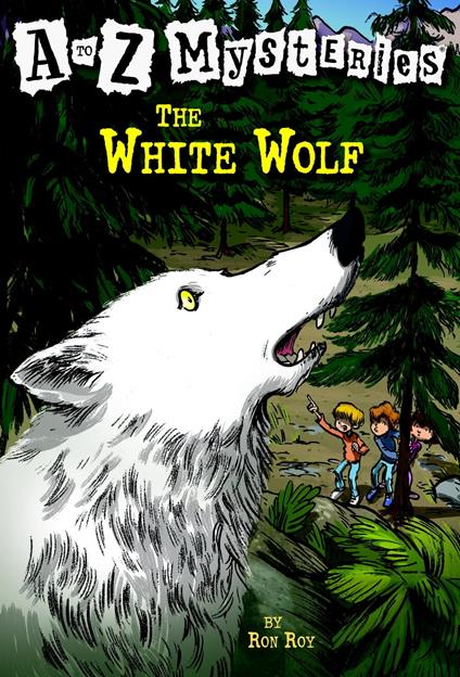 A to Z Mysteries: The White Wolf - Ron Roy,John Steven Gurney - ebook