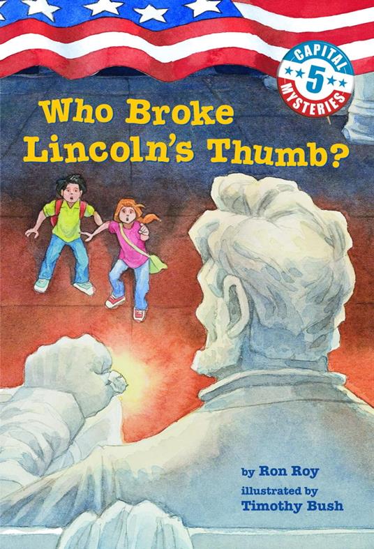 Capital Mysteries #5: Who Broke Lincoln's Thumb? - Ron Roy,Timothy Bush - ebook