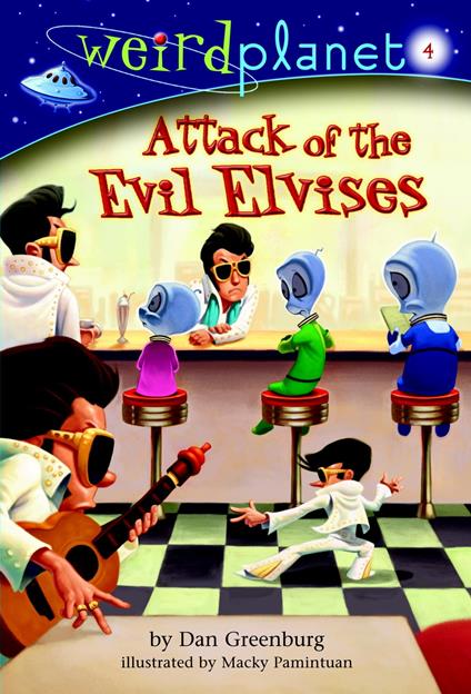 Weird Planet #4: Attack of the Evil Elvises - Dan Greenburg,Macky Pamintuan - ebook