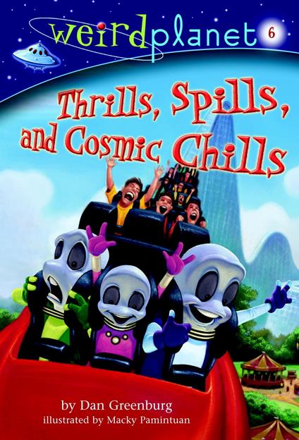 Weird Planet #6: Thrills, Spills, and Cosmic Chills - Dan Greenburg,Macky Pamintuan - ebook