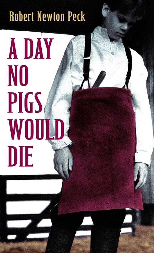 A Day No Pigs Would Die - Robert Newton Peck - ebook