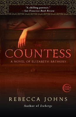 The Countess: A Novel of Elizabeth Bathory - Rebecca Johns - cover