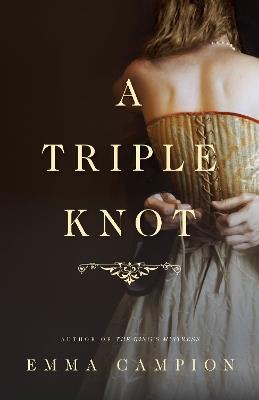 A Triple Knot: A Novel - Emma Campion - cover