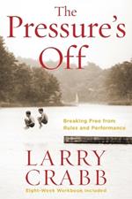 The Pressure's Off (Includes Workbook): Breaking Free from Rules and Performance