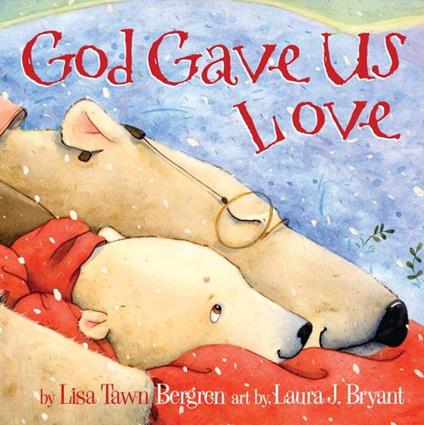 God Gave Us Love - Lisa Tawn Bergren - ebook