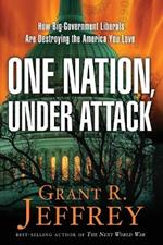 One Nation Under Attack: How the Socialist Conspiracy is Paying Washington to Destroy Our Nation