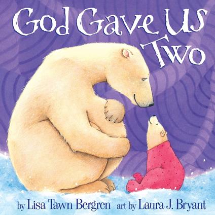 God Gave Us Two - Lisa Tawn Bergren,Laura J. Bryant - ebook
