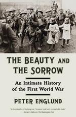 The Beauty and the Sorrow: An Intimate History of the First World War