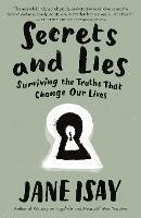 Secrets and Lies: Surviving the Truths That Change Our Lives - Jane Isay - cover