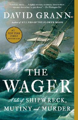 The Wager: A Tale of Shipwreck, Mutiny and Murder - David Grann - cover