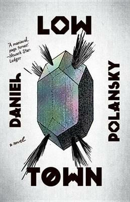 Low Town: A novel - Daniel Polansky - cover