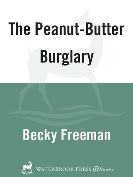 The Peanut-Butter Burglary - Becky Freeman,David Clar - ebook