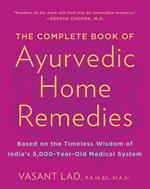 The Complete Book of Ayurvedic Home Remedies