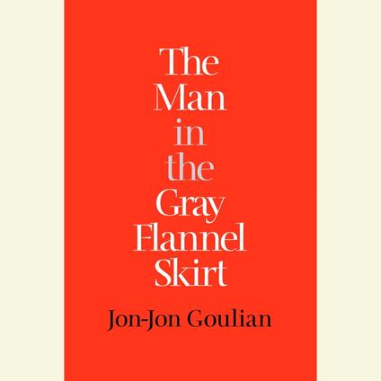 The Man in the Gray Flannel Skirt