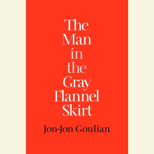 The Man in the Gray Flannel Skirt