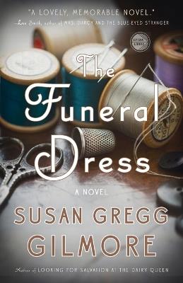 The Funeral Dress: A Novel - Susan Gregg Gilmore - cover