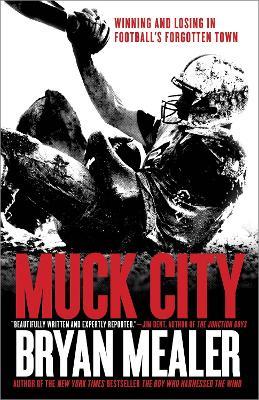Muck City: Winning and Losing in Football's Forgotten Town - Bryan Mealer - cover
