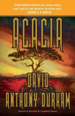 Acacia: The Acacia Trilogy, Book One - David Anthony Durham - cover