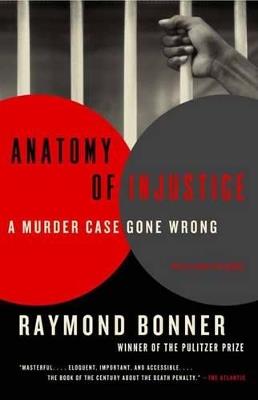 Anatomy of Injustice: A Murder Case Gone Wrong - Raymond Bonner - cover