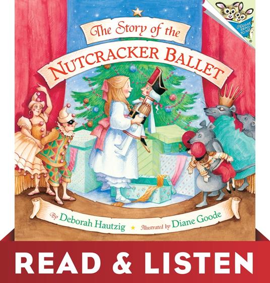 The Story of the Nutcracker Ballet: Read & Listen Edition - Deborah Hautzig,Diane Goode - ebook