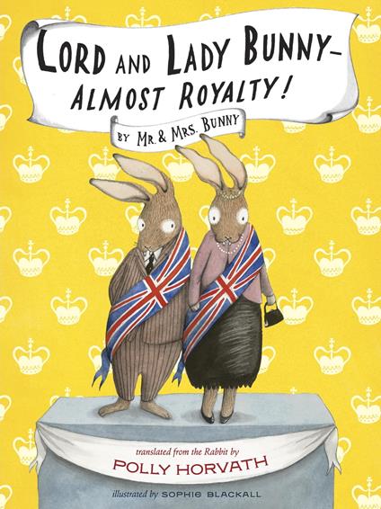 Lord and Lady Bunny--Almost Royalty! - Polly Horvath,Sophie Blackall - ebook