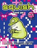 Squish #5: Game On!