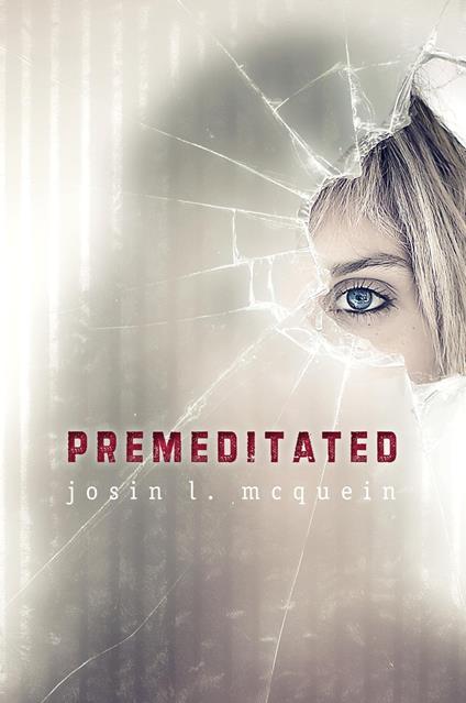 Premeditated - Josin L McQuein - ebook