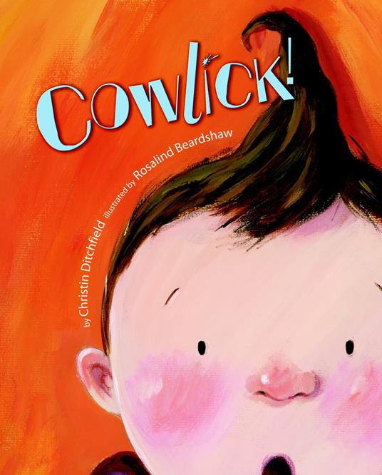 Cowlick! - Christin Ditchfield,Rosalind Beardshaw - ebook