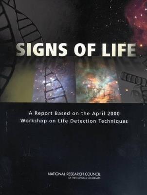 Signs of Life: A Report Based on the April 2000 Workshop on Life Detection Techniques - National Research Council,Division on Earth and Life Studies,Board on Life Sciences - cover