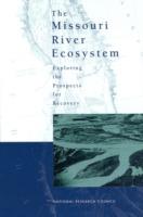 The Missouri River Ecosystem: Exploring the Prospects for Recovery - Committee on Missouri River Ecosystem Science,Water Science and Technology Board,Division on Earth and Life Studies - cover