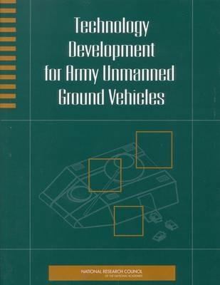 Technology Development for Army Unmanned Ground Vehicles - National Research Council,Division on Engineering and Physical Sciences,Board on Army Science and Technology - cover