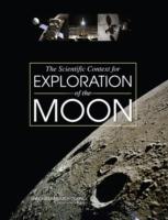 The Scientific Context for Exploration of the Moon - National Research Council,Division on Engineering and Physical Sciences,Space Studies Board - cover