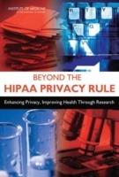 Beyond the HIPAA Privacy Rule: Enhancing Privacy, Improving Health Through Research - Institute of Medicine,Board on Health Care Services,Board on Health Sciences Policy - cover