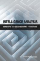 Intelligence Analysis: Behavioral and Social Scientific Foundations - National Research Council,Board on Behavioral, Cognitive, and Sensory Sciences,Committee on Behavioral and Social Science Research to Improve Intelligence Analysis for National Security - cover