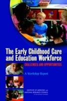 The Early Childhood Care and Education Workforce: Challenges and Opportunities: A Workshop Report - National Research Council,Institute of Medicine,Board on Children, Youth, and Families - cover