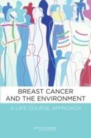 Breast Cancer and the Environment: A Life Course Approach - Institute of Medicine,Board on Health Sciences Policy,Board on Health Care Services - cover
