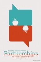 Building Public-Private Partnerships in Food and Nutrition: Workshop Summary - Institute of Medicine,Food and Nutrition Board,Food Forum - cover