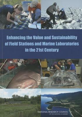 Enhancing the Value and Sustainability of Field Stations and Marine Laboratories in the 21st Century - National Research Council,Division on Earth and Life Studies,Board on Life Sciences - cover