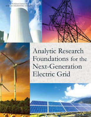Analytic Research Foundations for the Next-Generation Electric Grid - National Academies of Sciences, Engineering, and Medicine,Division on Engineering and Physical Sciences,Board on Mathematical Sciences and Their Applications - cover