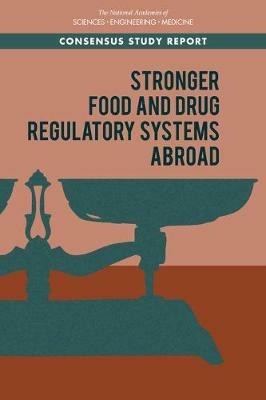 Stronger Food and Drug Regulatory Systems Abroad - National Academies of Sciences, Engineering, and Medicine,Health and Medicine Division,Board on Global Health - cover
