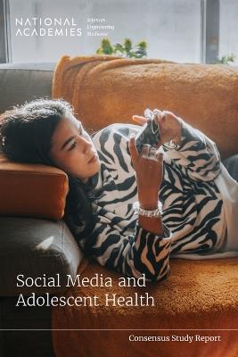 Social Media and Adolescent Health - National Academies of Sciences, Engineering, and Medicine,Health and Medicine Division,Board on Population Health and Public Health Practice - cover