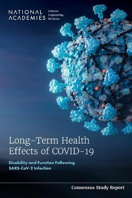 Long-Term Health Effects of COVID-19: Disability and Function Following SARS-CoV-2 Infection - National Academies of Sciences, Engineering, and Medicine,Health and Medicine Division,Board on Health Care Services - cover