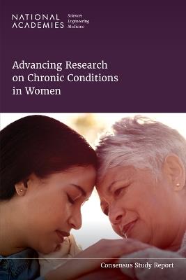 Advancing Research on Chronic Conditions in Women - National Academies of Sciences, Engineering, and Medicine,Health and Medicine Division,Board on Population Health and Public Health Practice - cover