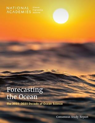 Forecasting the Ocean - National Academies of Sciences, Engineering, and Medicine,Division on Earth and Life Studies,Ocean Studies Board - cover