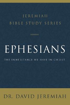 Ephesians: The Inheritance We Have in Christ - David Jeremiah - cover