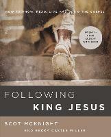 Following King Jesus: How to Know, Read, Live, and Show the Gospel - Scot McKnight,Becky Castle Miller - cover
