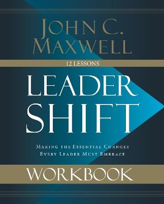 Leadershift Workbook: Making the Essential Changes Every Leader Must Embrace - John C. Maxwell - cover