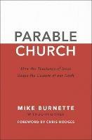 Parable Church: How the Teachings of Jesus Shape the Culture of Our Faith - Mike Burnette,John Driver - cover
