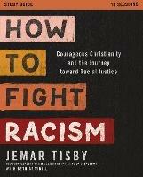 How to Fight Racism Study Guide: Courageous Christianity and the Journey Toward Racial Justice - Jemar Tisby - cover